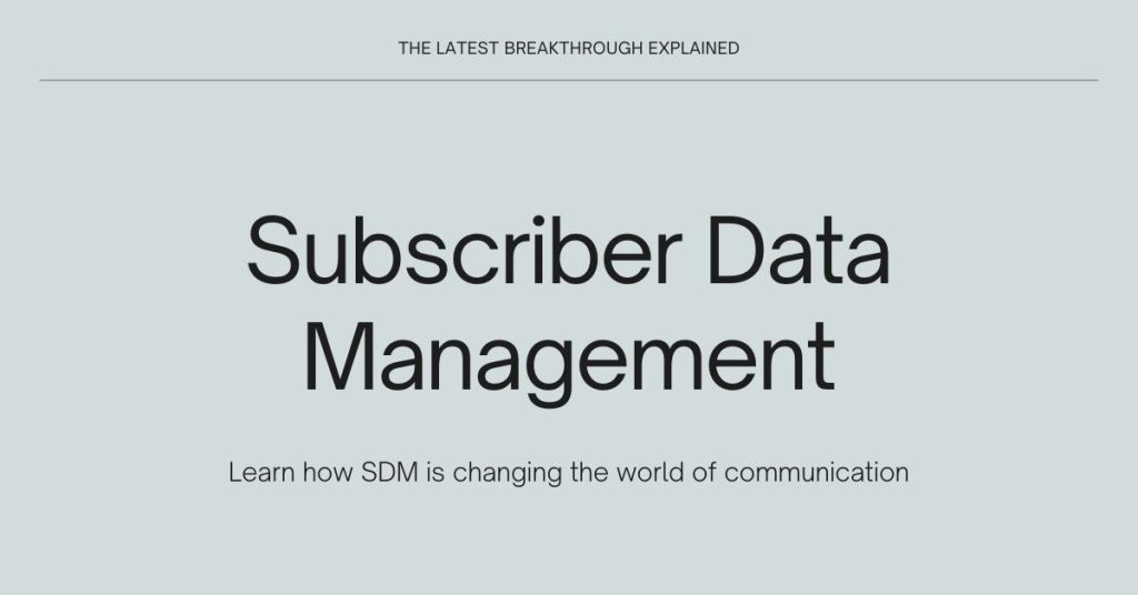 Subscriber Data Management SDM A Beginners Guide Fontish Subscriber Data Management SDM A Beginners Guide Fontish