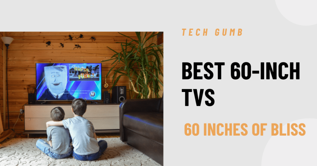The 5 Best 60-Inch TVs On the Market | 60-inch TVs Samsung | Hisense | Vizio | TCL