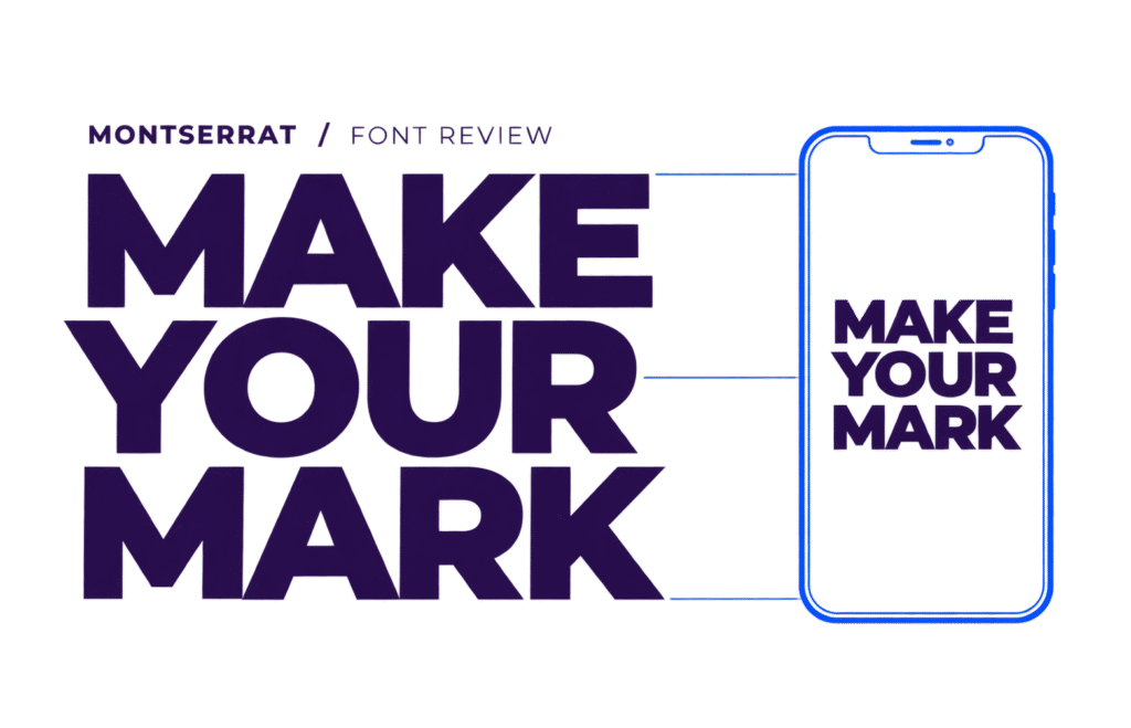 Montserrat font review graphic showing “Make Your Mark” as a large headline and wrapped inside a narrow phone frame.
