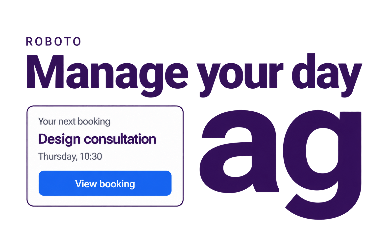 Roboto font review specimen with “Manage your day,” a booking panel and large lowercase a and g.